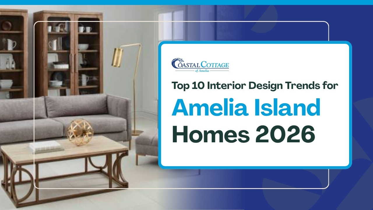 Top 10 Modern Interior Design Trends for Amelia Island Homes in 2026
