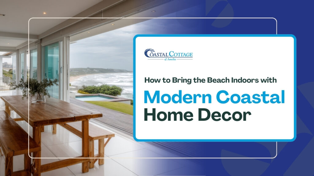 How to Bring the Beach Indoors with Modern Coastal Home Decor