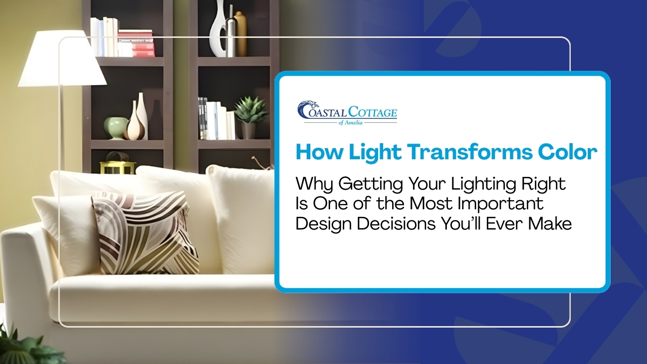 How Light Transforms Color: Why Getting Your Lighting Right Is One of the Most Important Design Decisions You’ll Ever Make